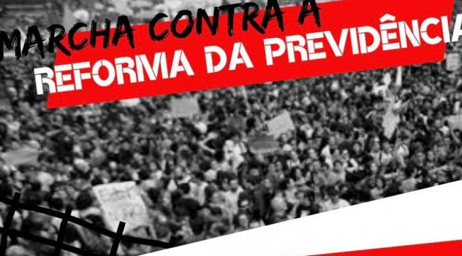 [Marcha Unificada contra a Reforma da Previdência em Salvador neste sábado (3)]